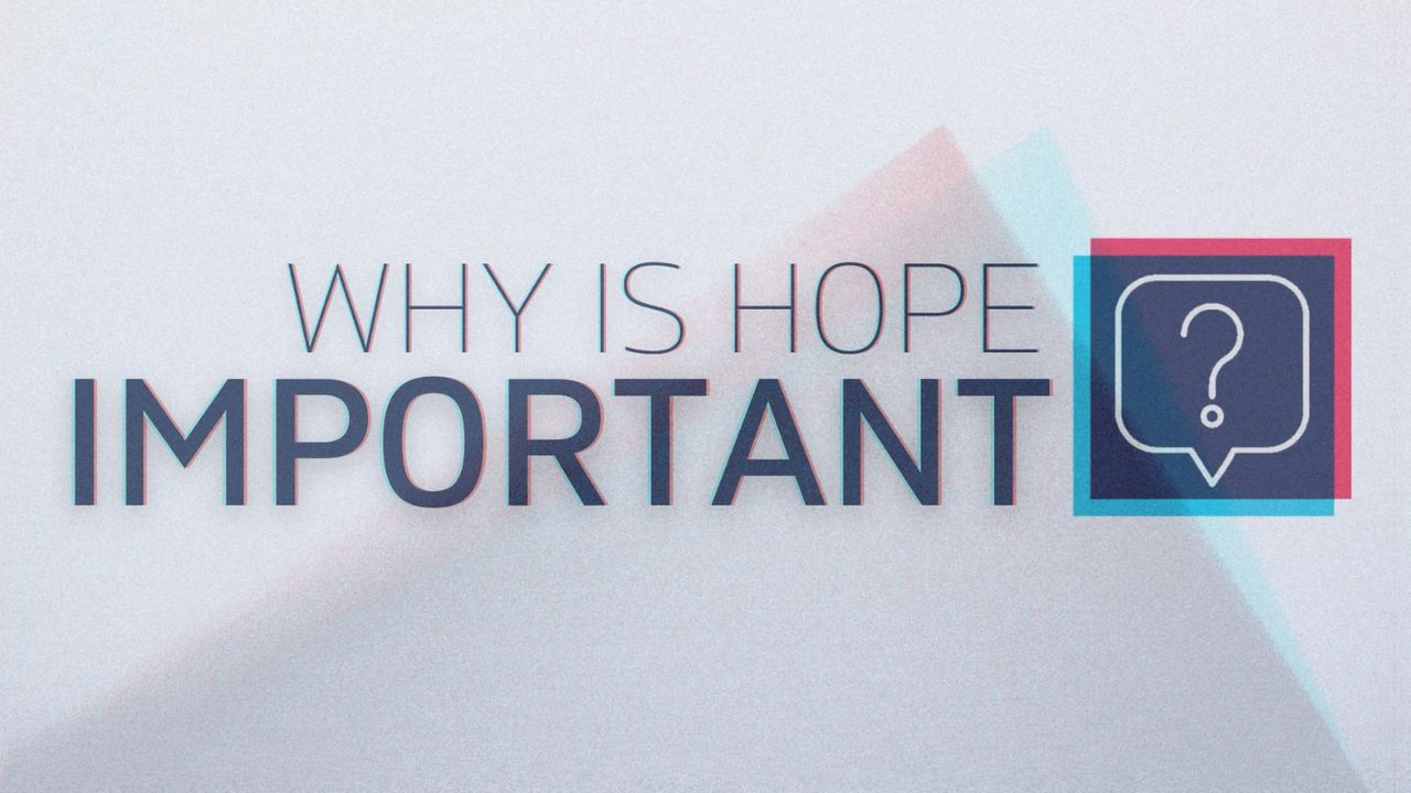 Why Is Hope Important?