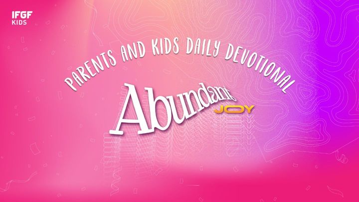 Parents and Kids Daily Devotional "Abundant Joy"