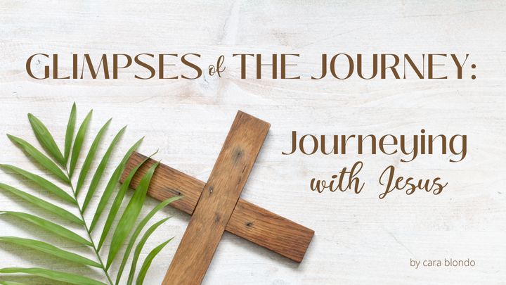 Glimpses of the Journey: Journeying With Jesus