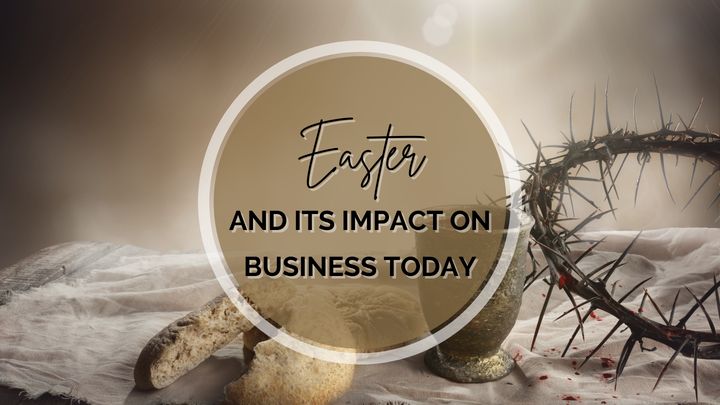 Easter and Its Impact on Business Today