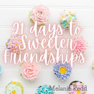 21 Days to Sweeter Friendships