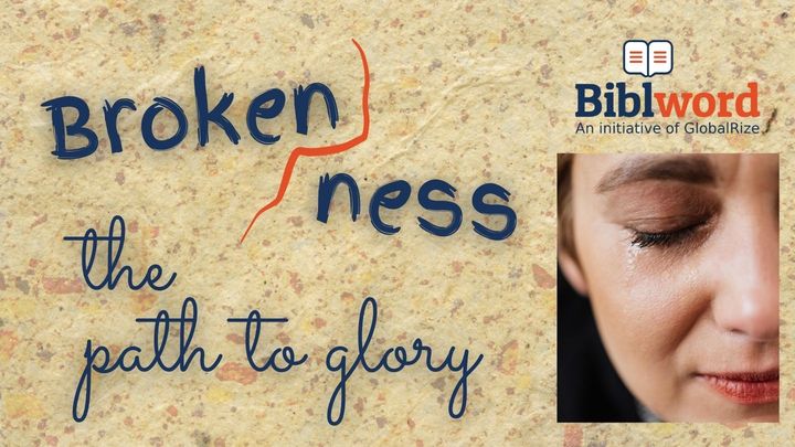 Brokenness, the Path to Glory