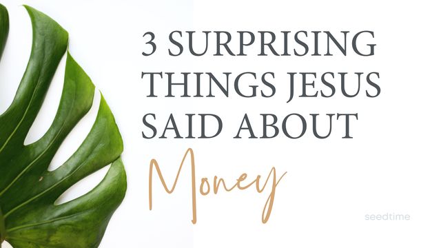 Three Surprising Things Jesus Said About Money Devotional Reading Plan Youversion Bible 