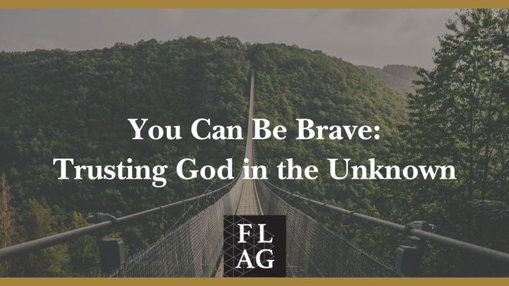 You Can Be Brave: Trusting God in the Unknown