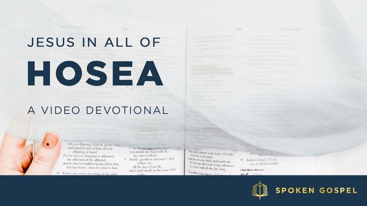 Jesus in All of Hosea - a Video Devotional