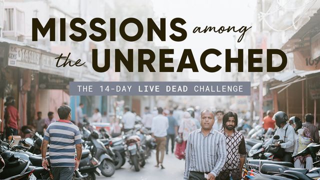 Missions Among the Unreached: The 14-Day Live Dead Challenge ...