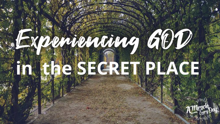 Experiencing God in the Secret Place