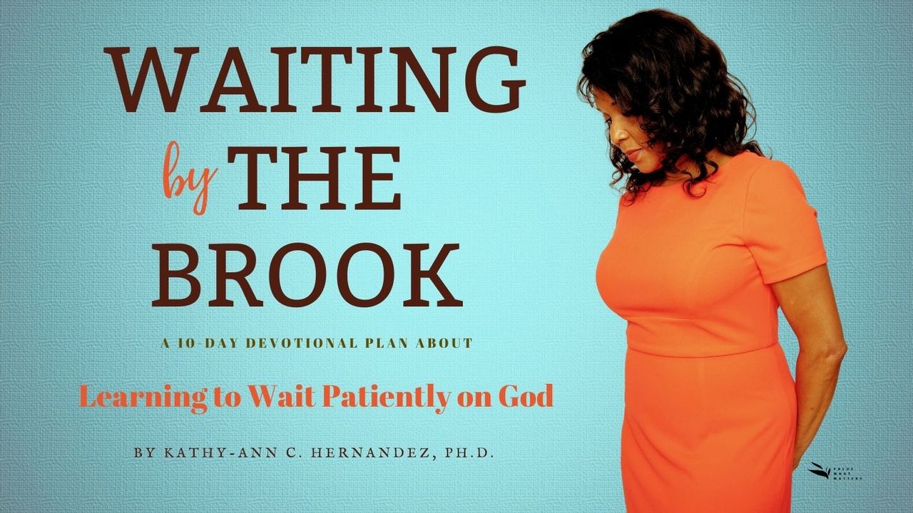 Waiting By The Brook: Learning To Wait Patiently On God