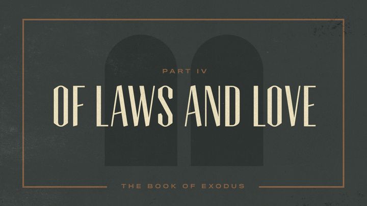 Exodus: Of Laws and Love