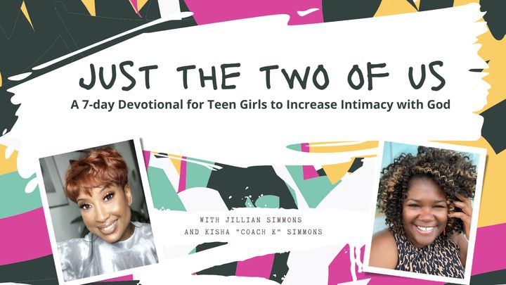 Just the Two of Us: A 7-Day Devotional for Teen Girls to Increase Intimacy With God