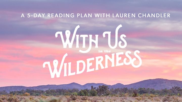 With Us in the Wilderness: A Study of the Book of Numbers