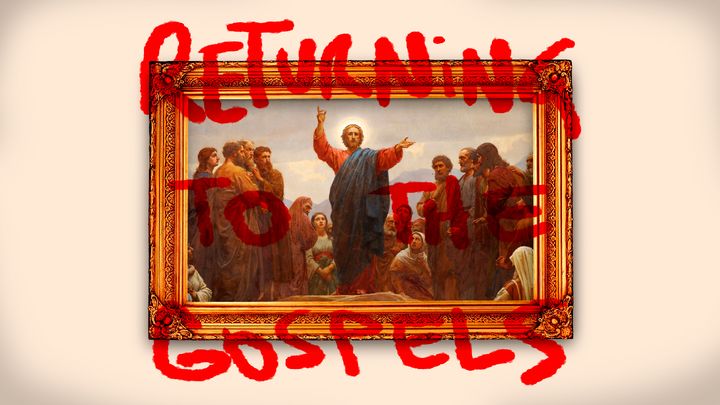 Returning to the Gospels