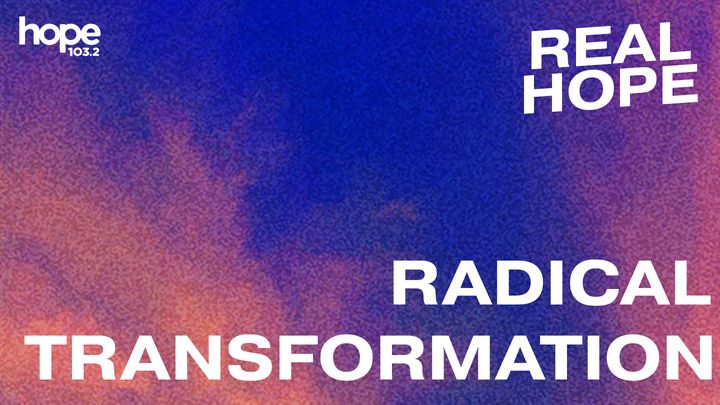 Real Hope: Radical Transformation