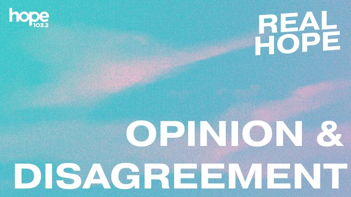 Real Hope: Opinion & Disagreement
