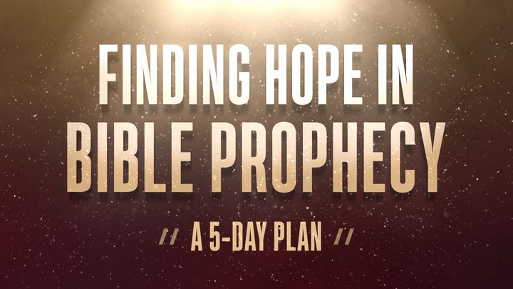 Finding Hope in Bible Prophecy