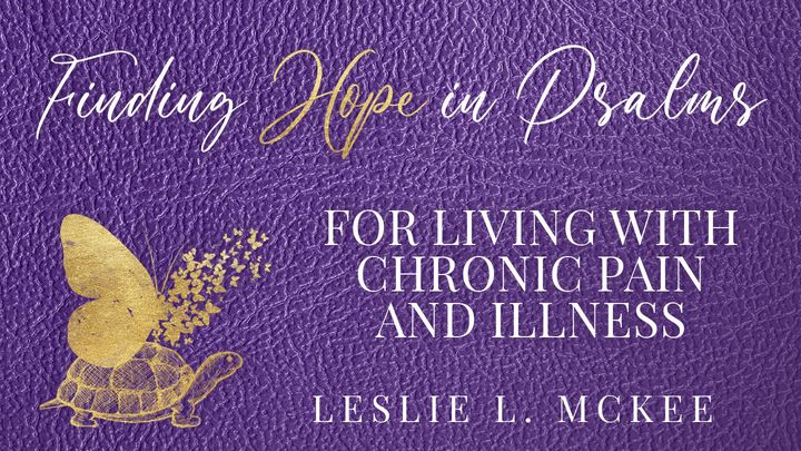 Finding Hope in Psalms for Living With Chronic Pain and Illness