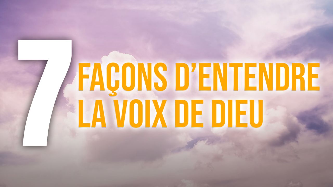 Les 7 façons d'entendre la voix de Dieu The Bible App