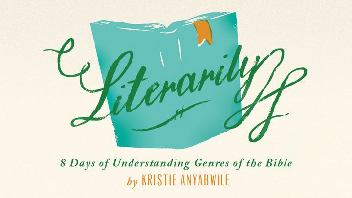 Literarily: 8 Days of Understanding Genres of the Bible by Kristie Anyabwile