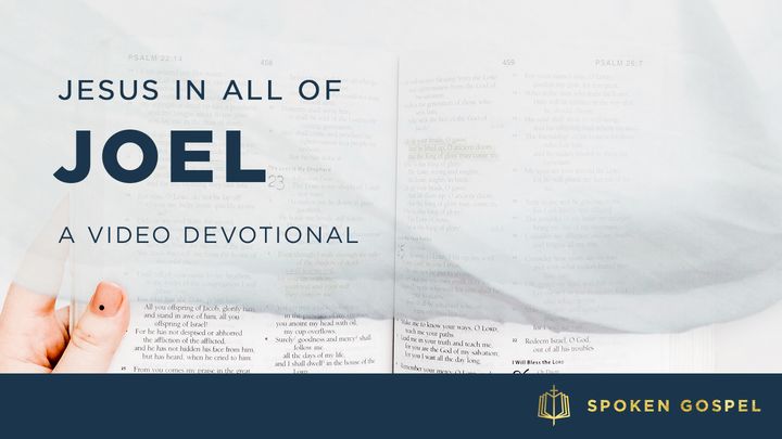 Jesus in All of Joel - A Video Devotional