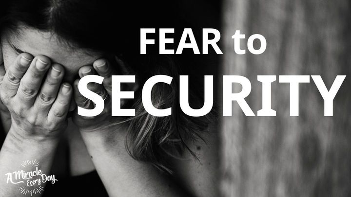 From Fear to Security