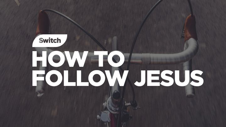 Switch: How To Follow Jesus