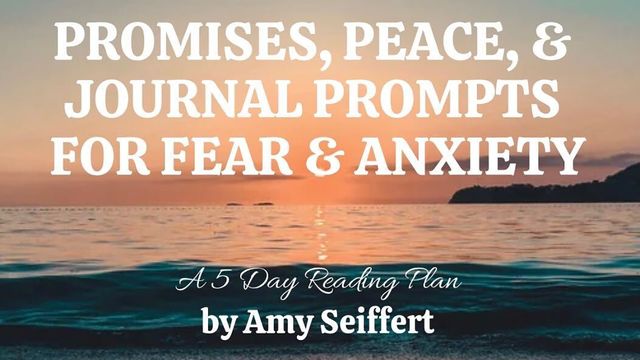 Promises Peace And Journal Prompts For Fear And Anxiety Devotional