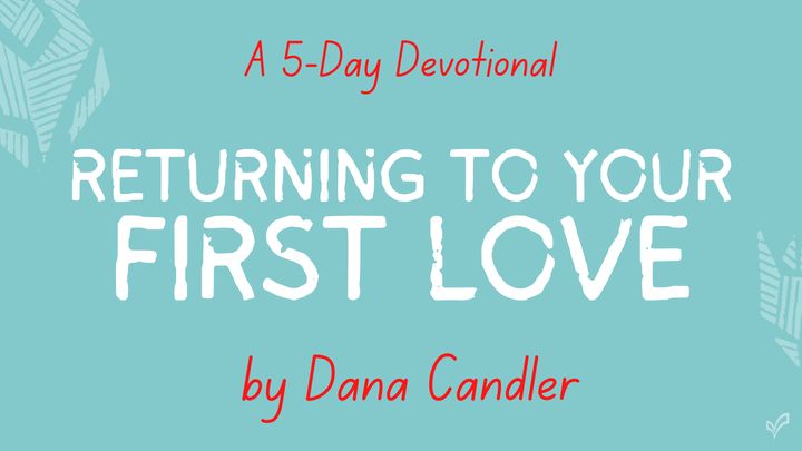 Returning to Your First Love