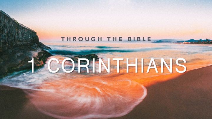 Through the Bible: 1 Corinthians