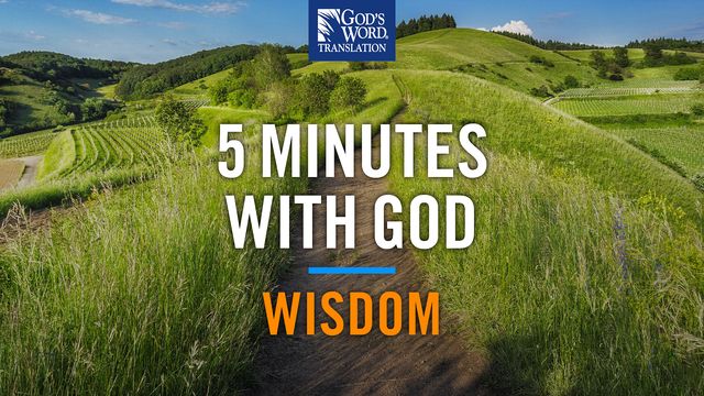 5 Minutes With God Wisdom Devotional Reading Plan Youversion Bible