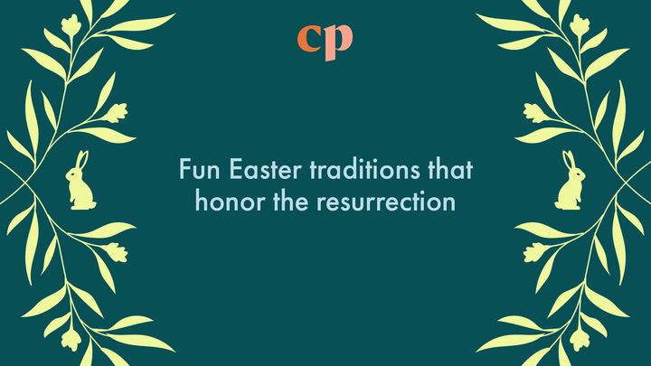 Fun Easter Traditions That Honor the Resurrection