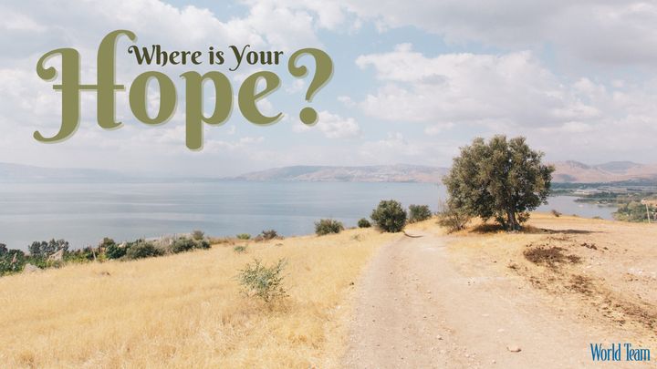 Where Is Your Hope?