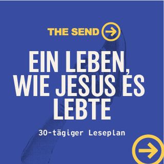 The Send: Ein Leben, wie Jesus es lebte