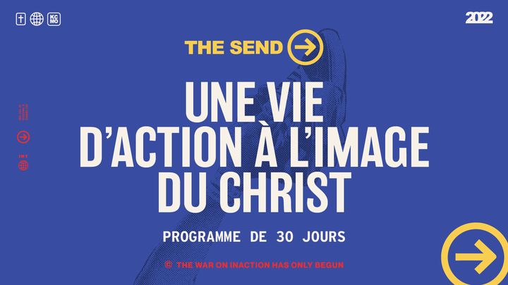 The Send: Une vie d'action à l'image du Christ
