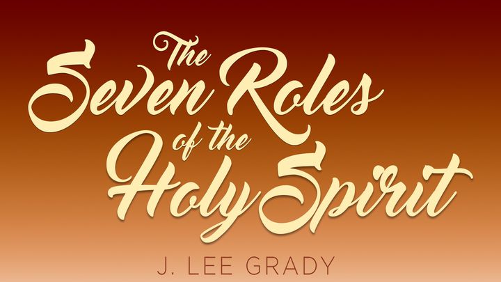 The Seven Roles Of The Holy Spirit