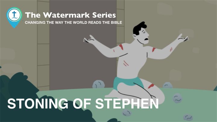 Watermark Gospel | The Stoning of Stephen