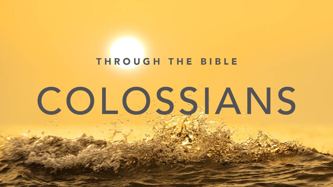 Through The Bible: Colossians