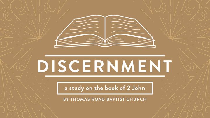 Discernment: A Study in 2 John