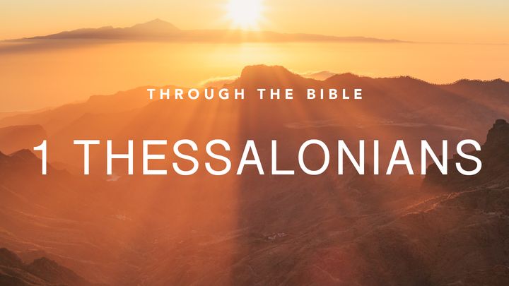 Through the Bible: 1 Thessalonians