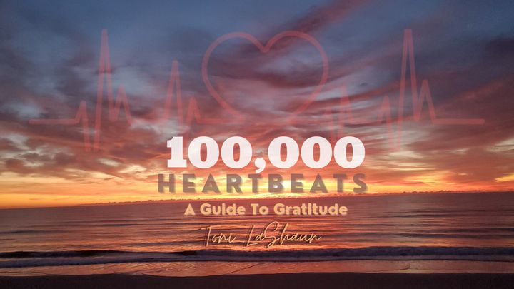 100,000 Heartbeats: A Guide to Gratitude