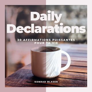 Daily Declarations - 30 affirmations puissantes pour ta vie