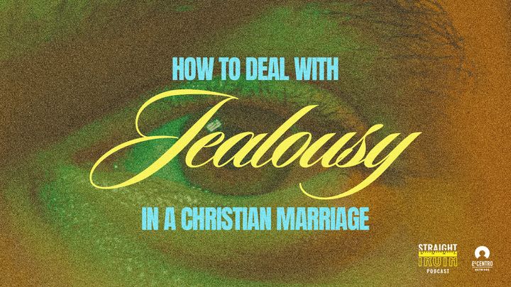How to Deal With Jealousy in a Christian Marriage