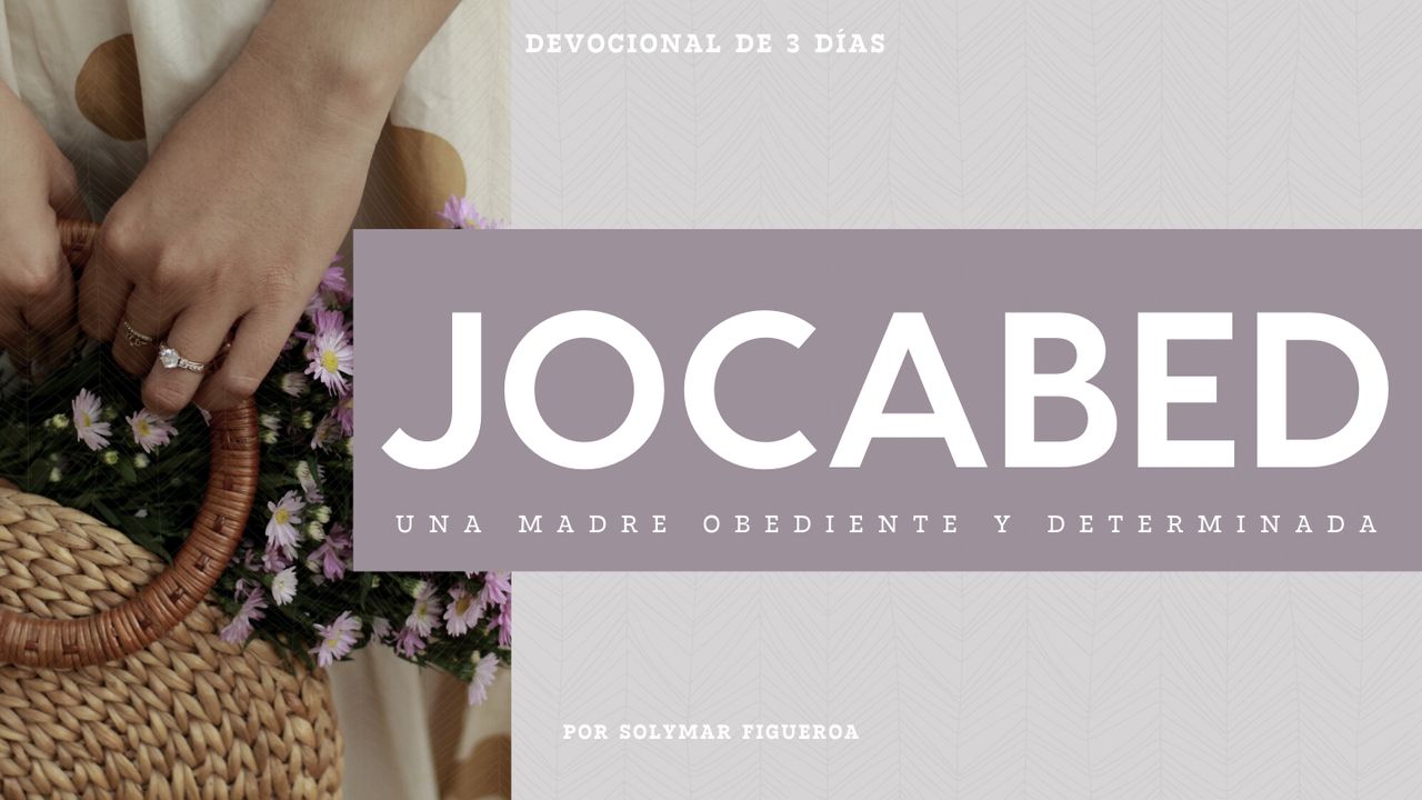 Jocabed Madre Obediente Y Determinada