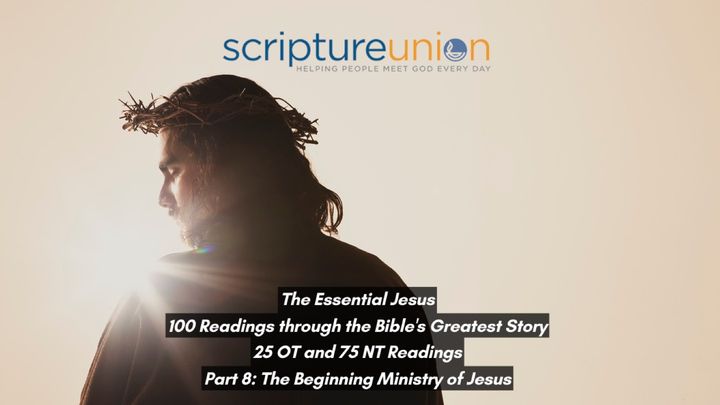 The Essential Jesus (Part 8): The Beginning Ministry of Jesus