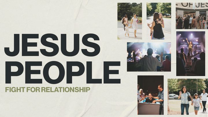 Jesus People: Fight for Relationship