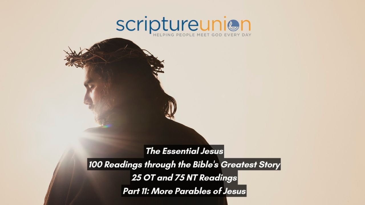 The Essential Jesus Part 11 More Parables Of Jesus the-essential-jesus-part-11-more-parables-of-jesus