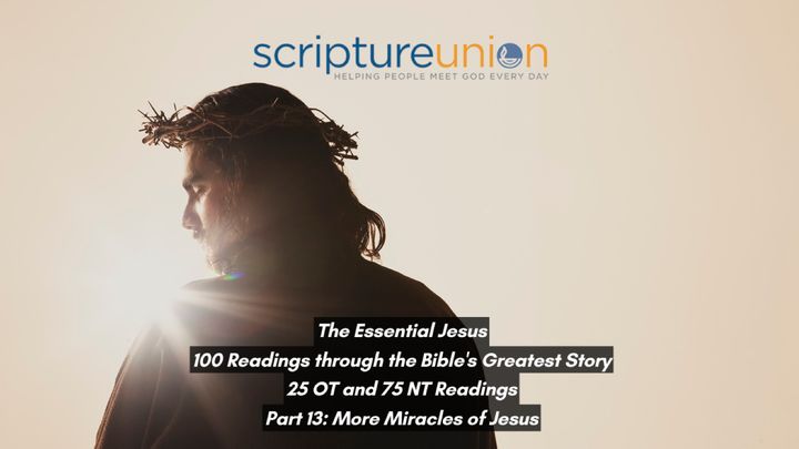 The Essential Jesus (Part 13): More Miracles of Jesus