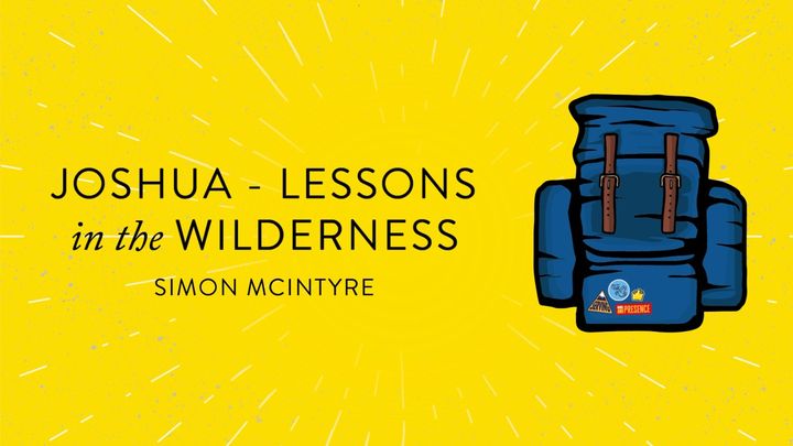 Joshua – Lessons in the Wilderness