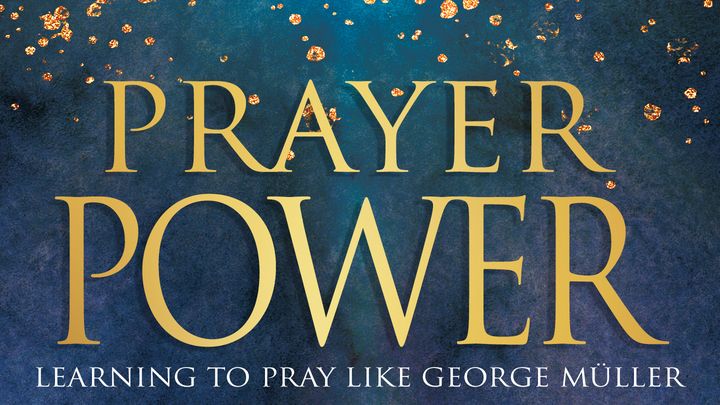 Prayer Power: Learning to Pray Like George Müller