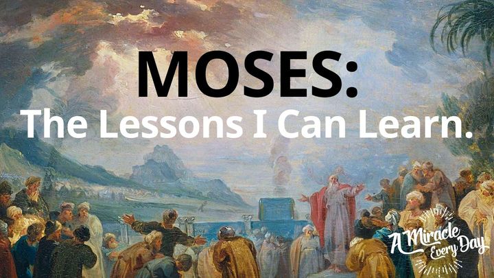 Moses: The Lessons I Can Learn