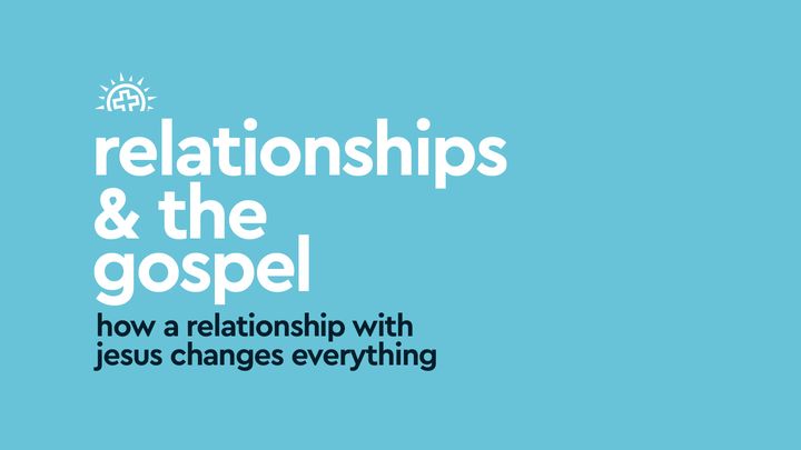 Relationships & the Gospel